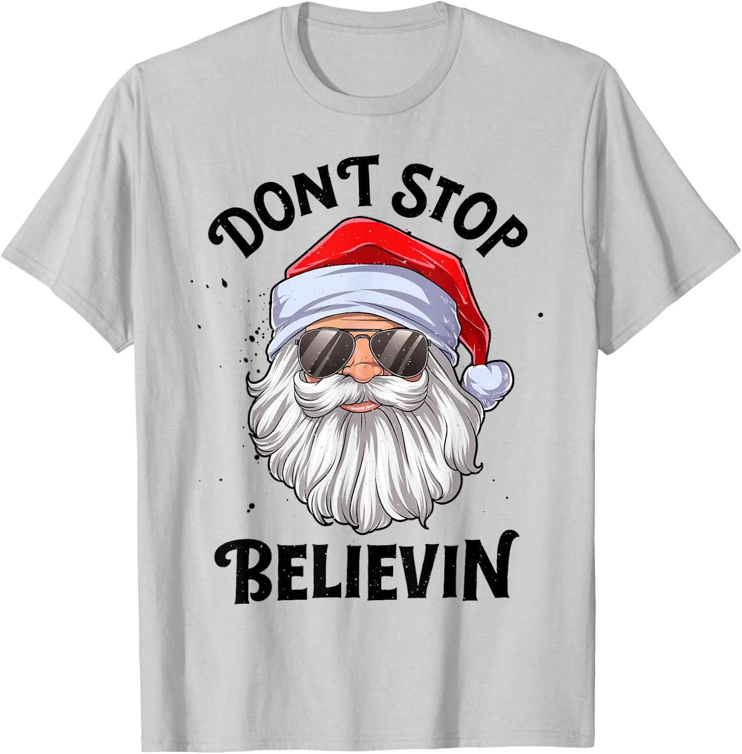 Don't Stop Believin Santa Christmas Boys Girls Funny Xmas T-Shirt - T-Shirt | Ash