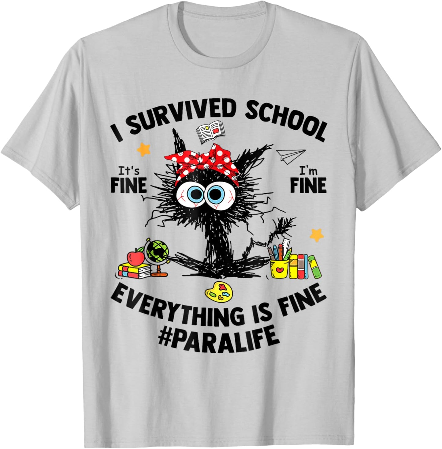 I Survived School Para Life Everything Is Fine Cat T-Shirt - T-Shirt | Ash