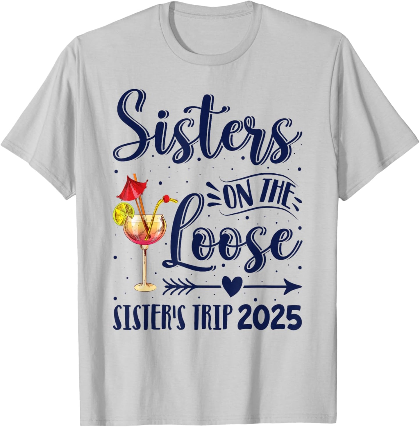 Sister's Trip 2025 Sister On The Loose Sister's Weekend Trip T-Shirt - T-Shirt | Ash