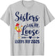Sister's Trip 2025 Sister On The Loose Sister's Weekend Trip T-Shirt - T-Shirt | Ash