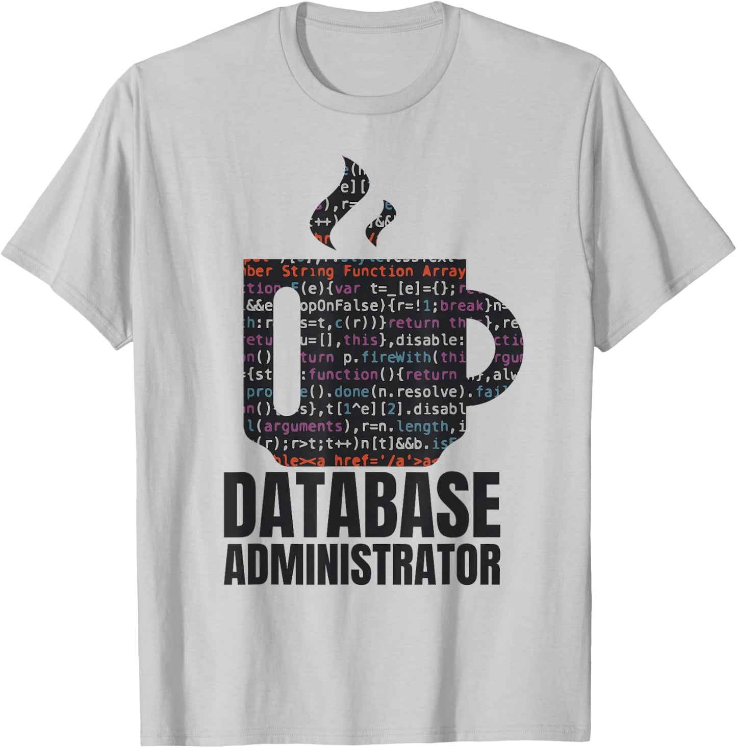 Database Data SQL Programmer Administration T-Shirt - T-Shirt | Ash