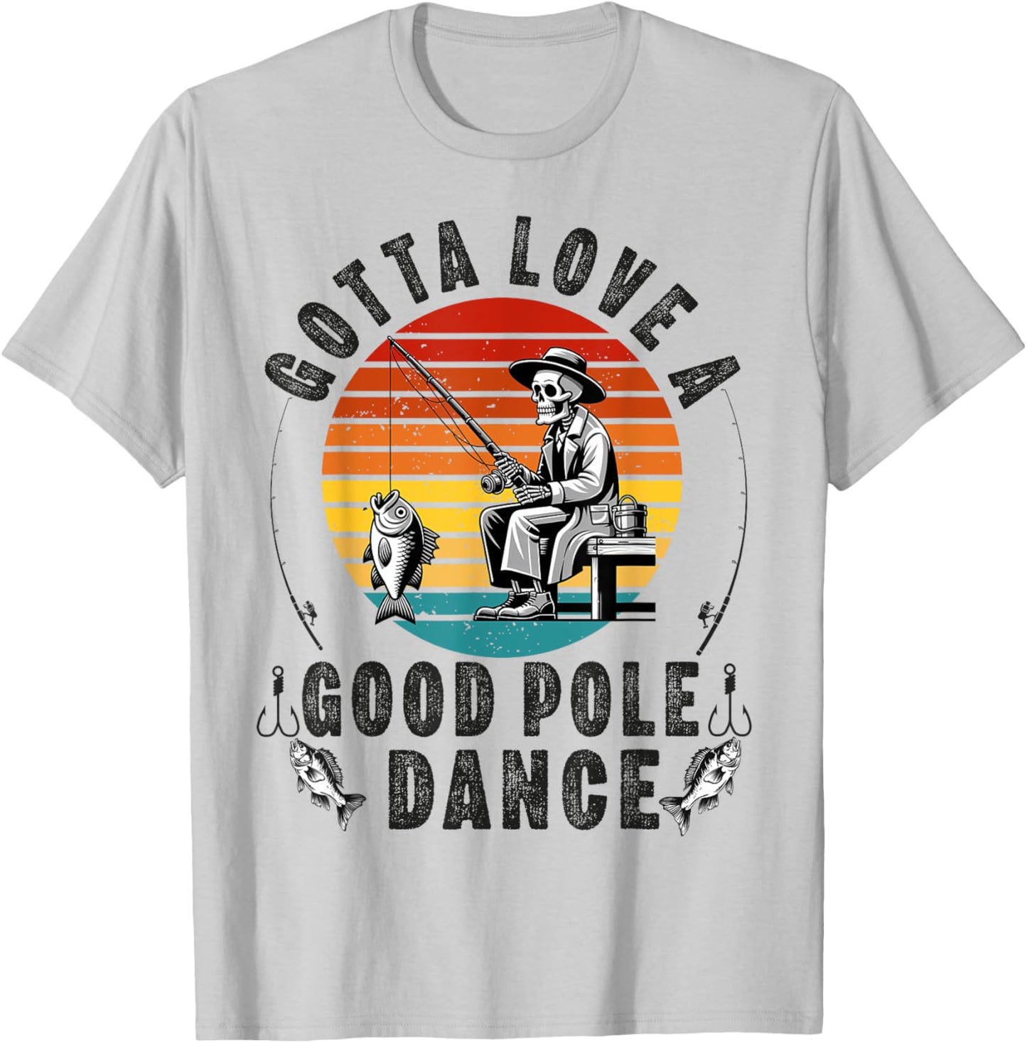 Gotta Love a Good Pole Dance Funny Fishing Husband Men T-Shirt - T-Shirt | Ash