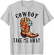 Cowboy Take Me Away Shirts Cowgirl Country Music T-Shirt - T-Shirt | Ash