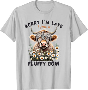 Sorry I'm Late I saw a Fluffy Cow Funny Highland Cow T-Shirt - T-Shirt | Ash
