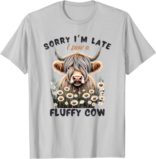 Sorry I'm Late I saw a Fluffy Cow Funny Highland Cow T-Shirt - T-Shirt | Ash