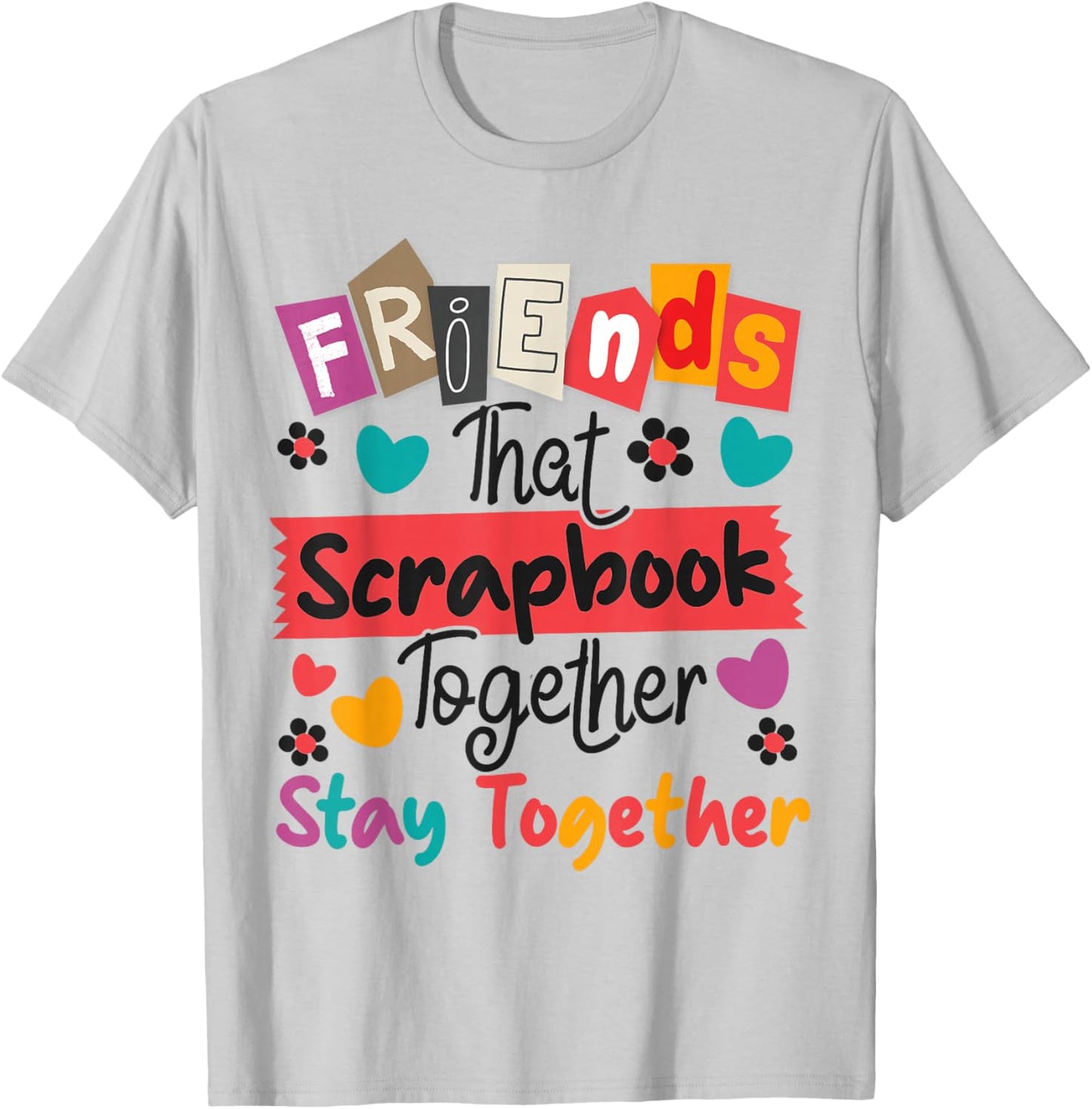 Scrapbooking Friends Buddies Besties Friends That Scrapbook T-Shirt - T-Shirt | Ash