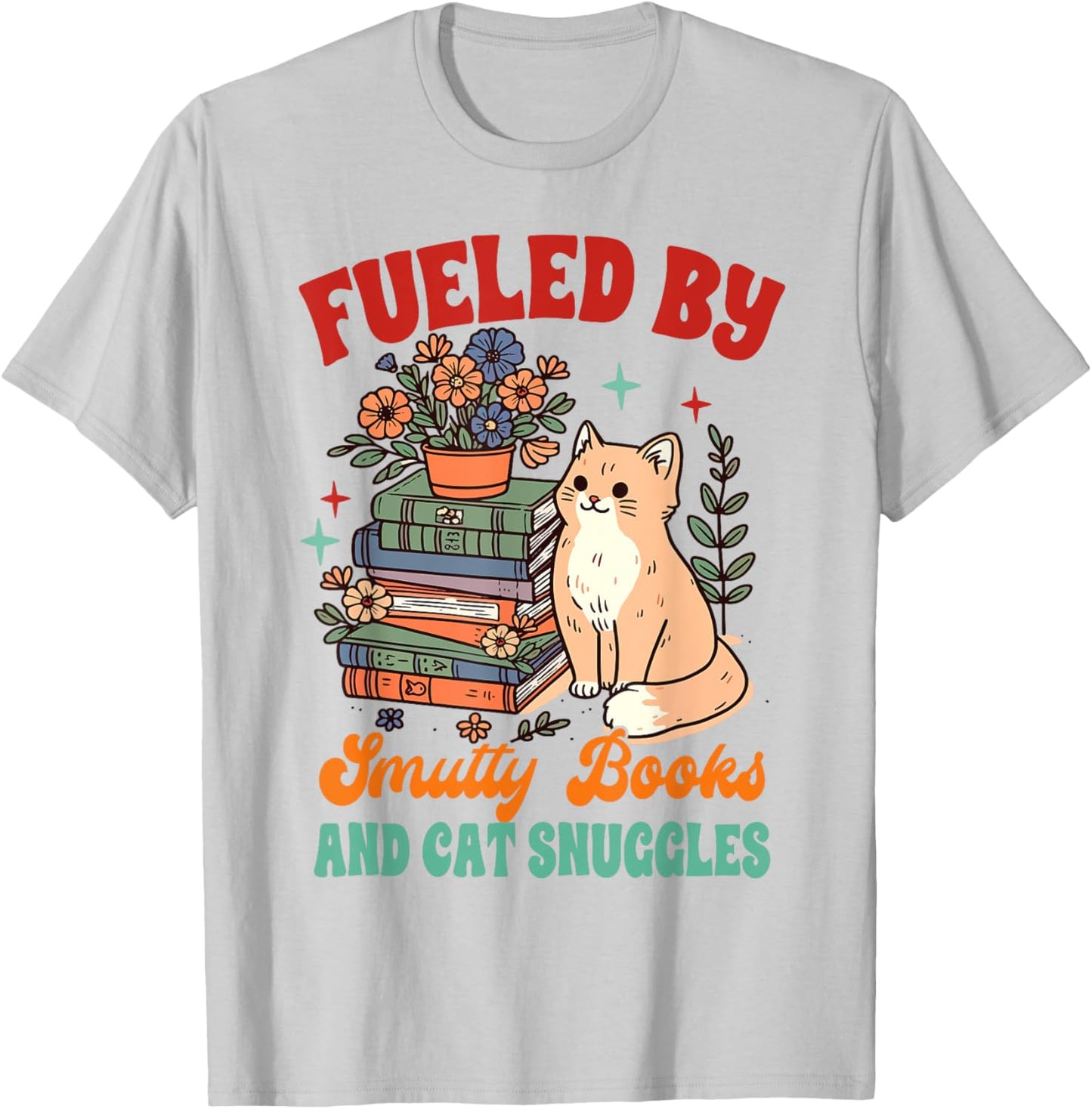 Smut Reader Cat Lover Fueled By Smutty Books & Cat Snuggles Women T-Shirt - T-Shirt | Ash