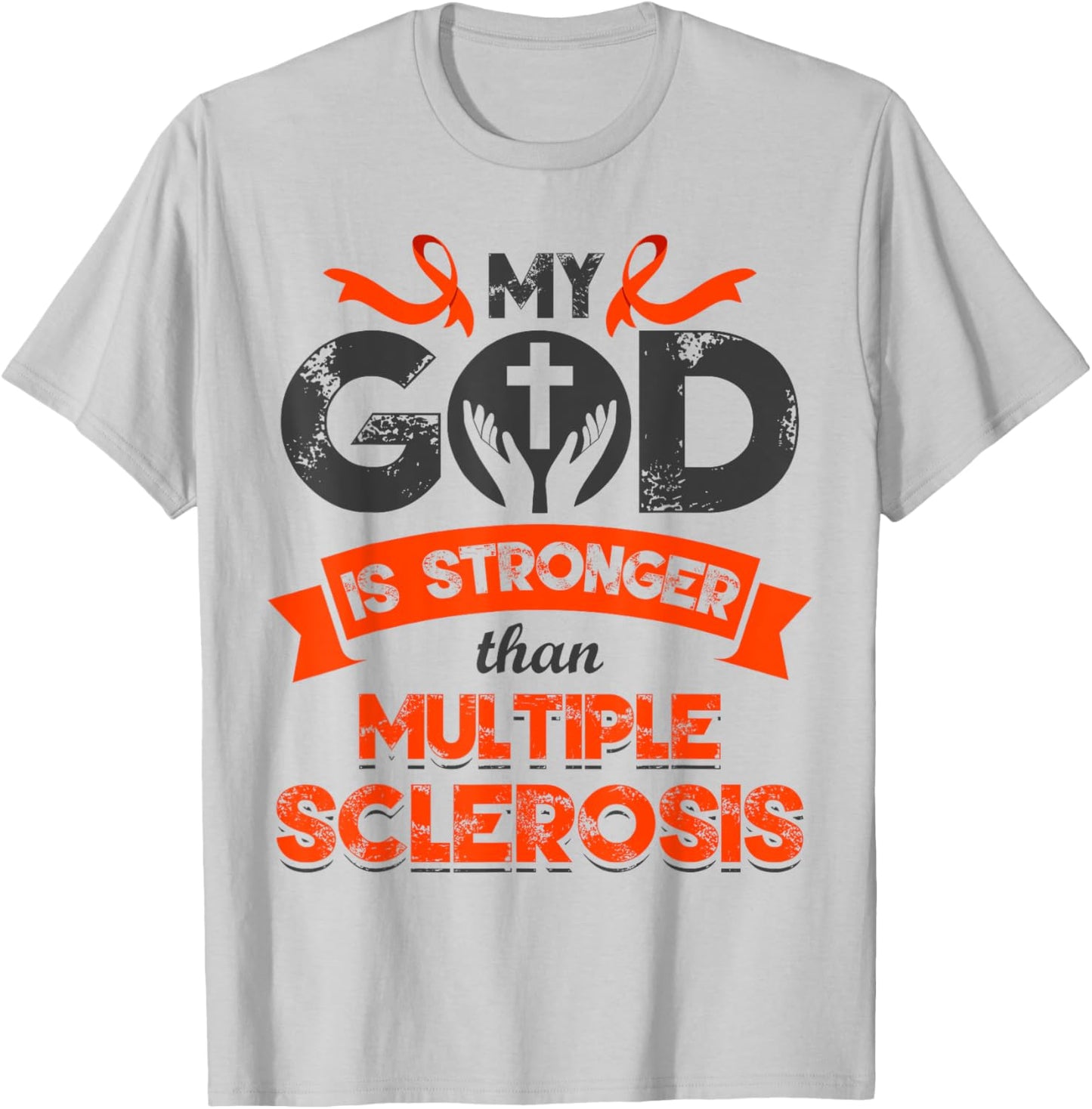 My God is Stronger than Multiple Sclerosis Awareness MS T-Shirt - T-Shirt | Ash