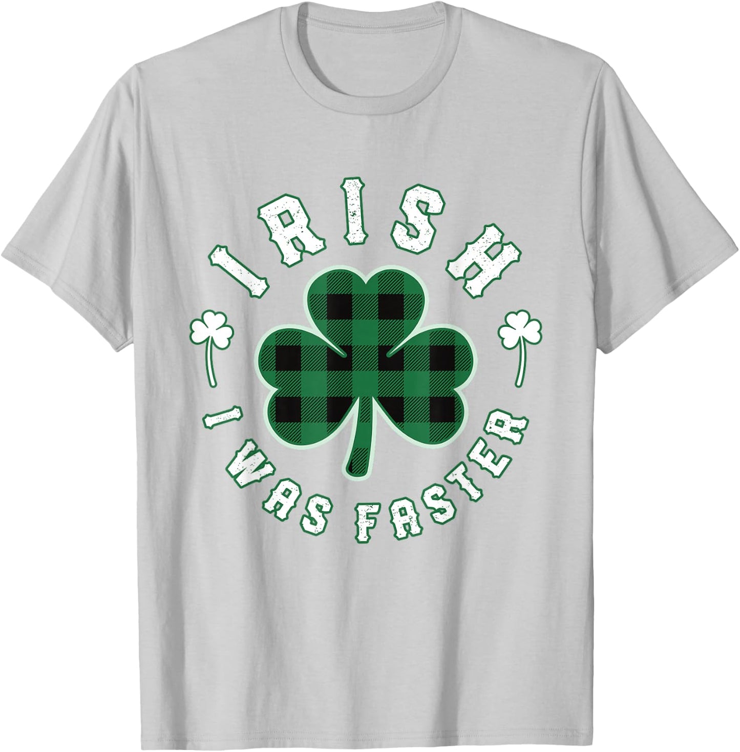 Shamrock Irish I was Faster Runners Running Gift St Patricks T-Shirt - T-Shirt | Ash