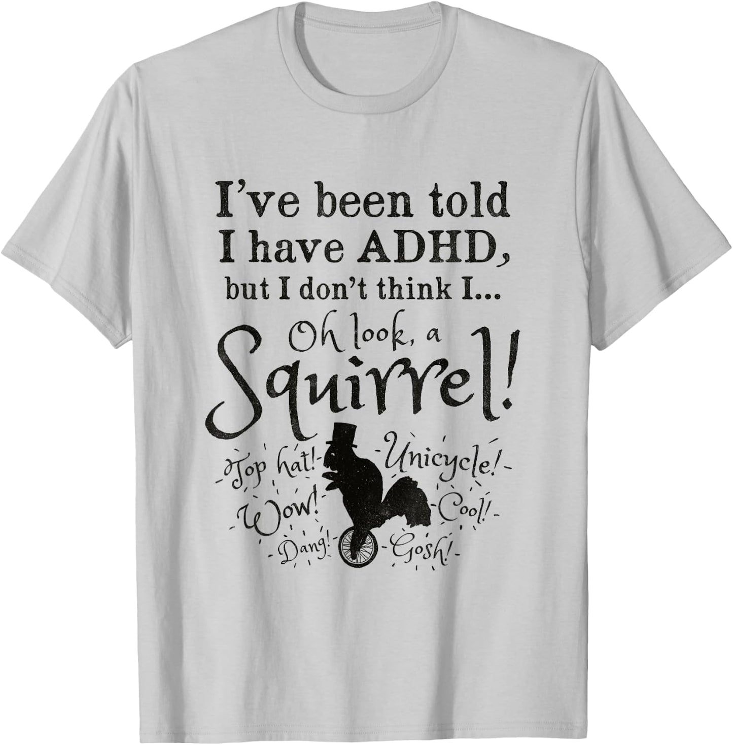 Oh Look, A Squirrel! Funny ADHD T-Shirt - T-Shirt | Ash