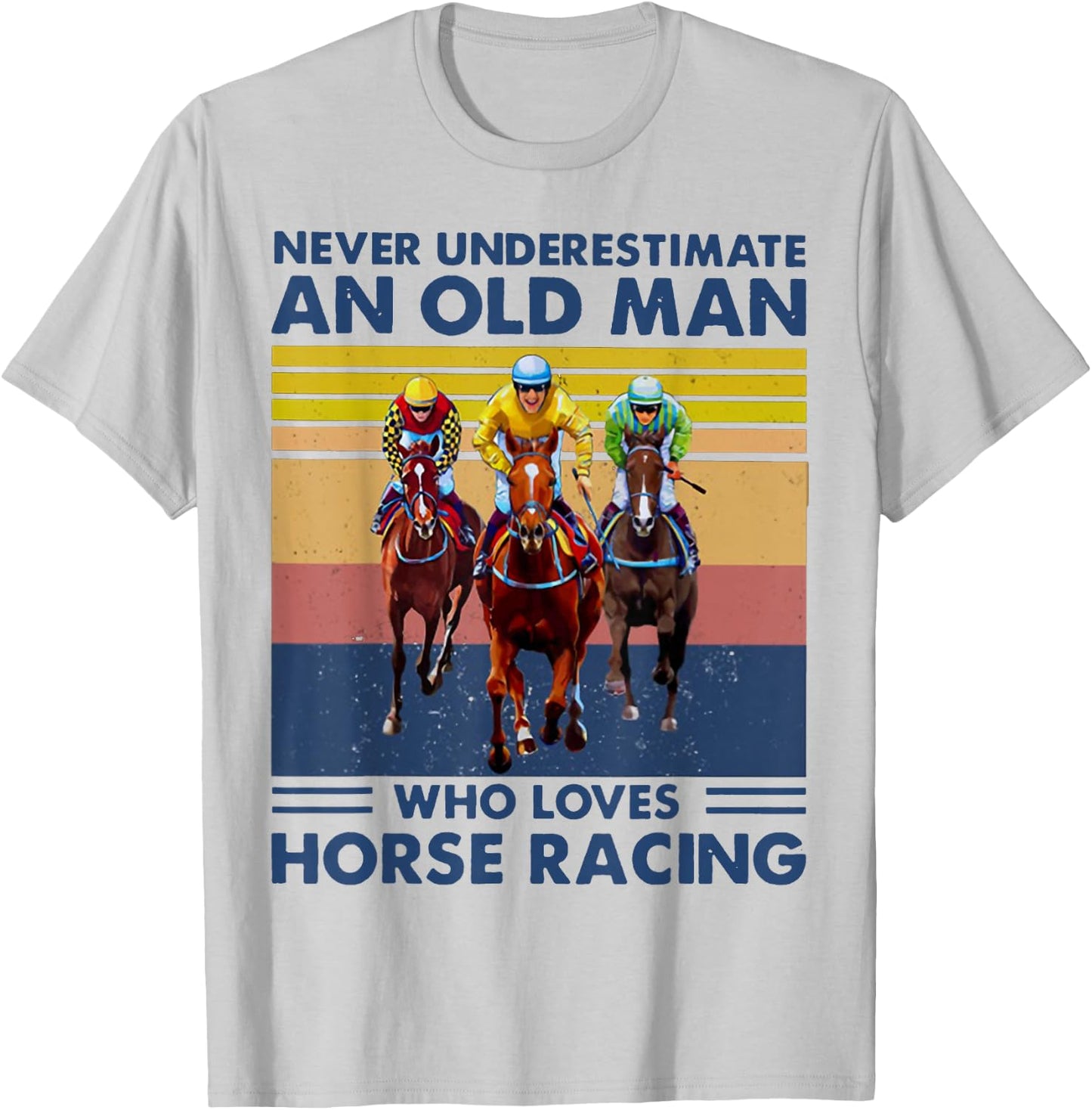 Never Underestimate an Old Man Who Loves Horse Racing T-Shirt - T-Shirt | Ash