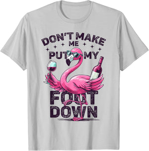 Don't Make Me Put My Foot Down Pink Flamingo Glass Of Wine T-Shirt - T-Shirt | Ash