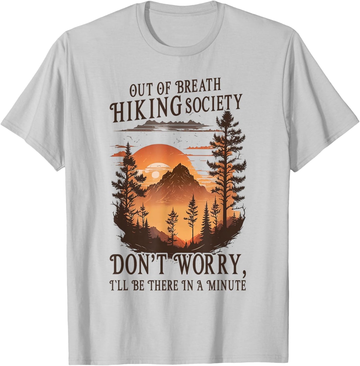 Out Of Breath Hiking Society Don't Worry I'll Be There Soon T-Shirt - T-Shirt | Ash