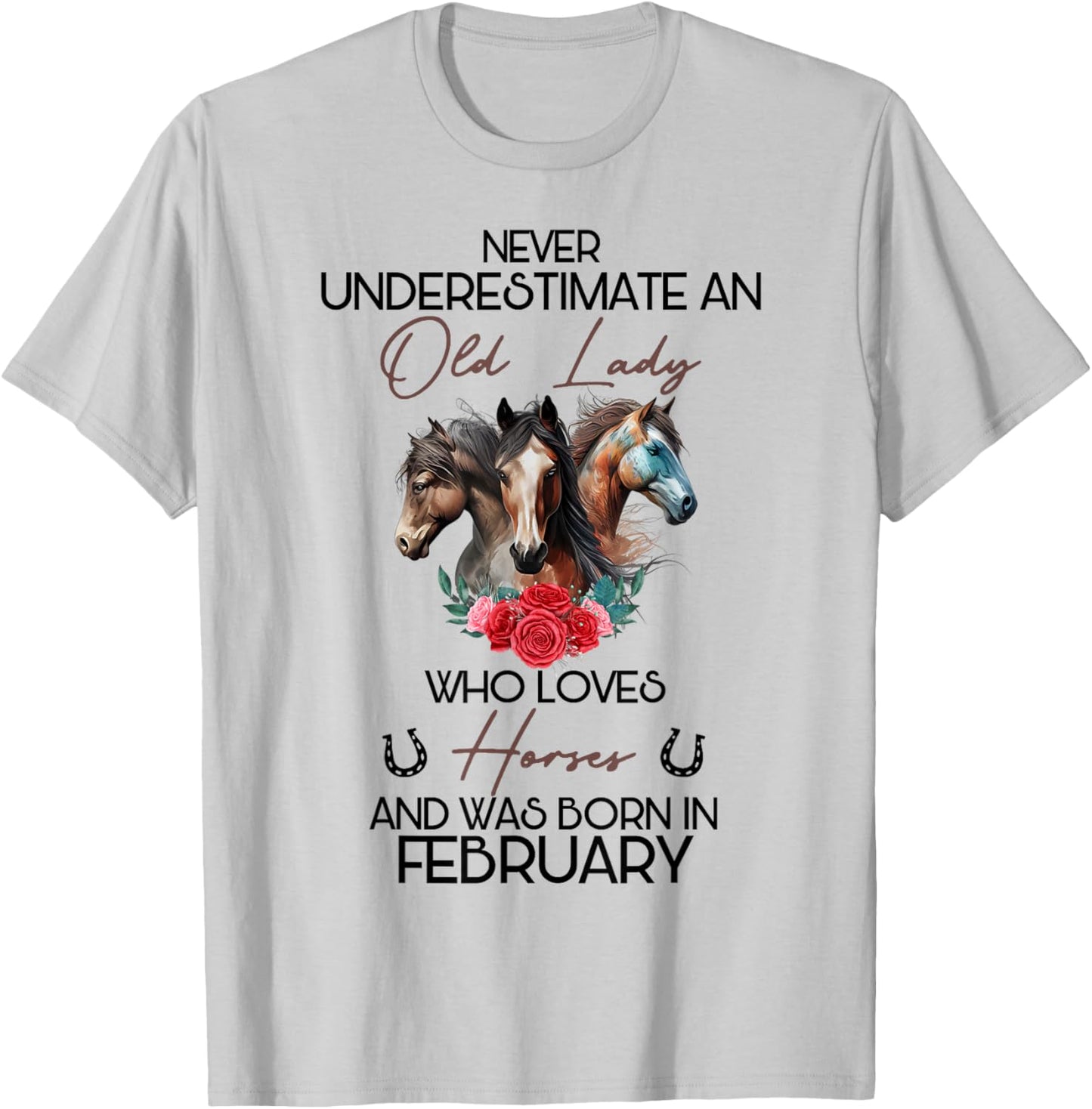 Never Underestimate An Old Lady Who Loves Horses February T-Shirt - T-Shirt | Ash