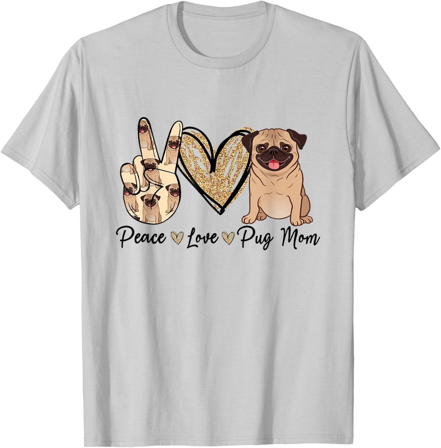 Peace Love Pug Mom Funny Dog Mom Puppy Lover Mother's Day T-Shirt - T-Shirt | Ash