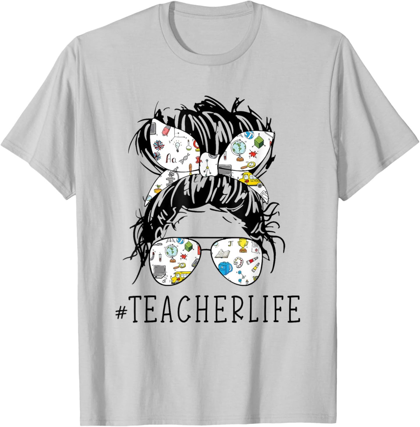 Teacher Life Funny Messy Bun Hair Band Glasses Teacher Women T-Shirt - T-Shirt | Ash