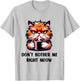 Funny Don't Bother Me Right Meow Cats Cat Coffee Men Women T-Shirt - T-Shirt | Ash