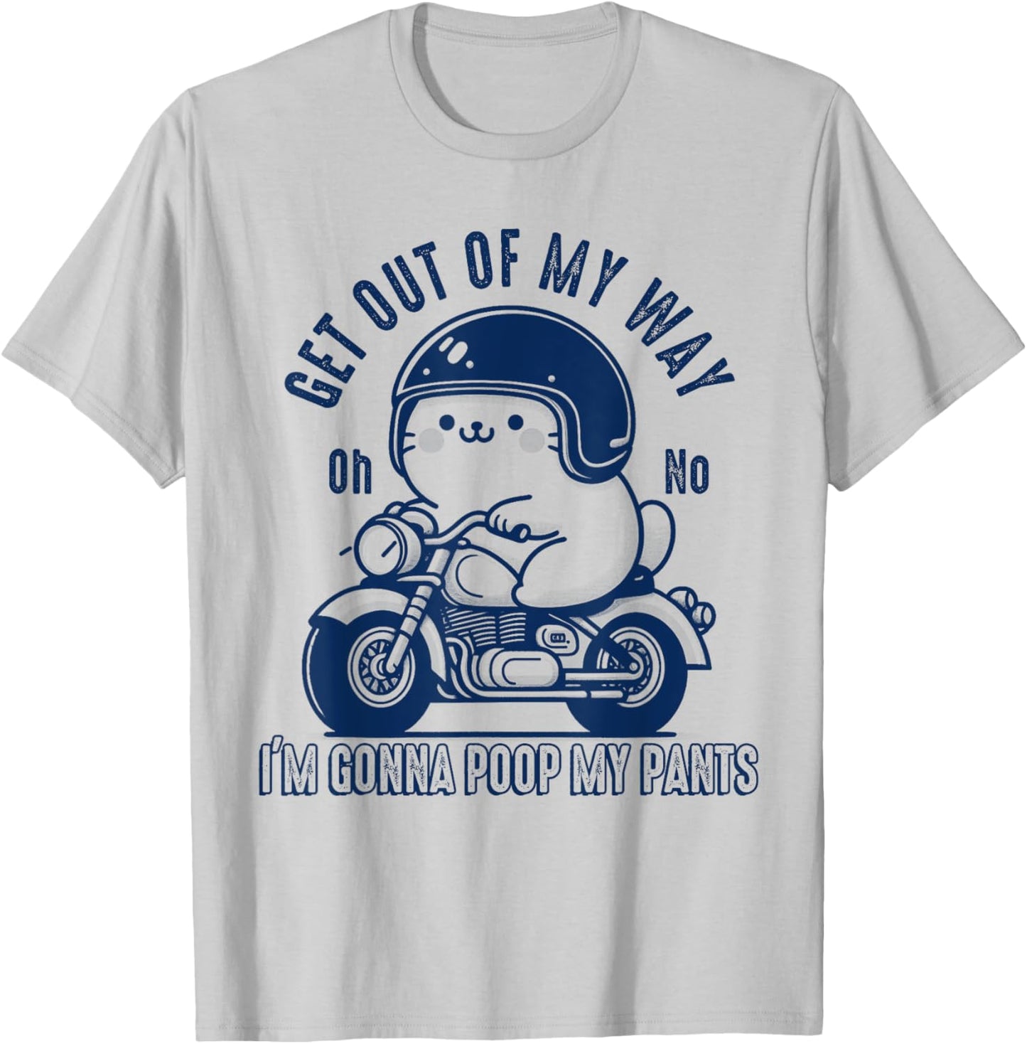 Get Out of My Way Gonna Poop My Pants Funny Adult Humor Meme T-Shirt - T-Shirt | Ash