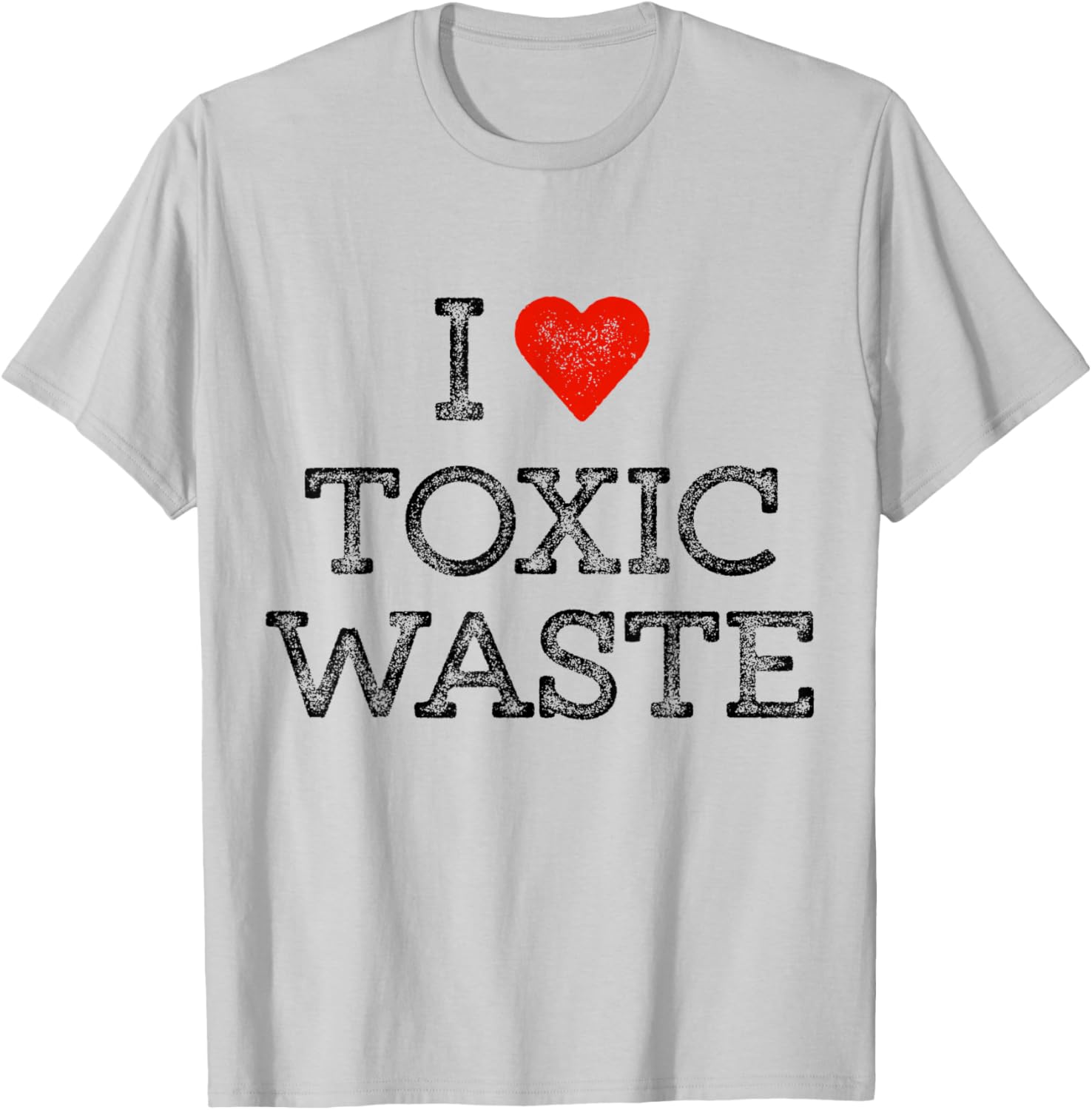 I Love Toxic Waste Shirt Red Heart Classic 80's Movie T-Shirt - T-Shirt | Ash