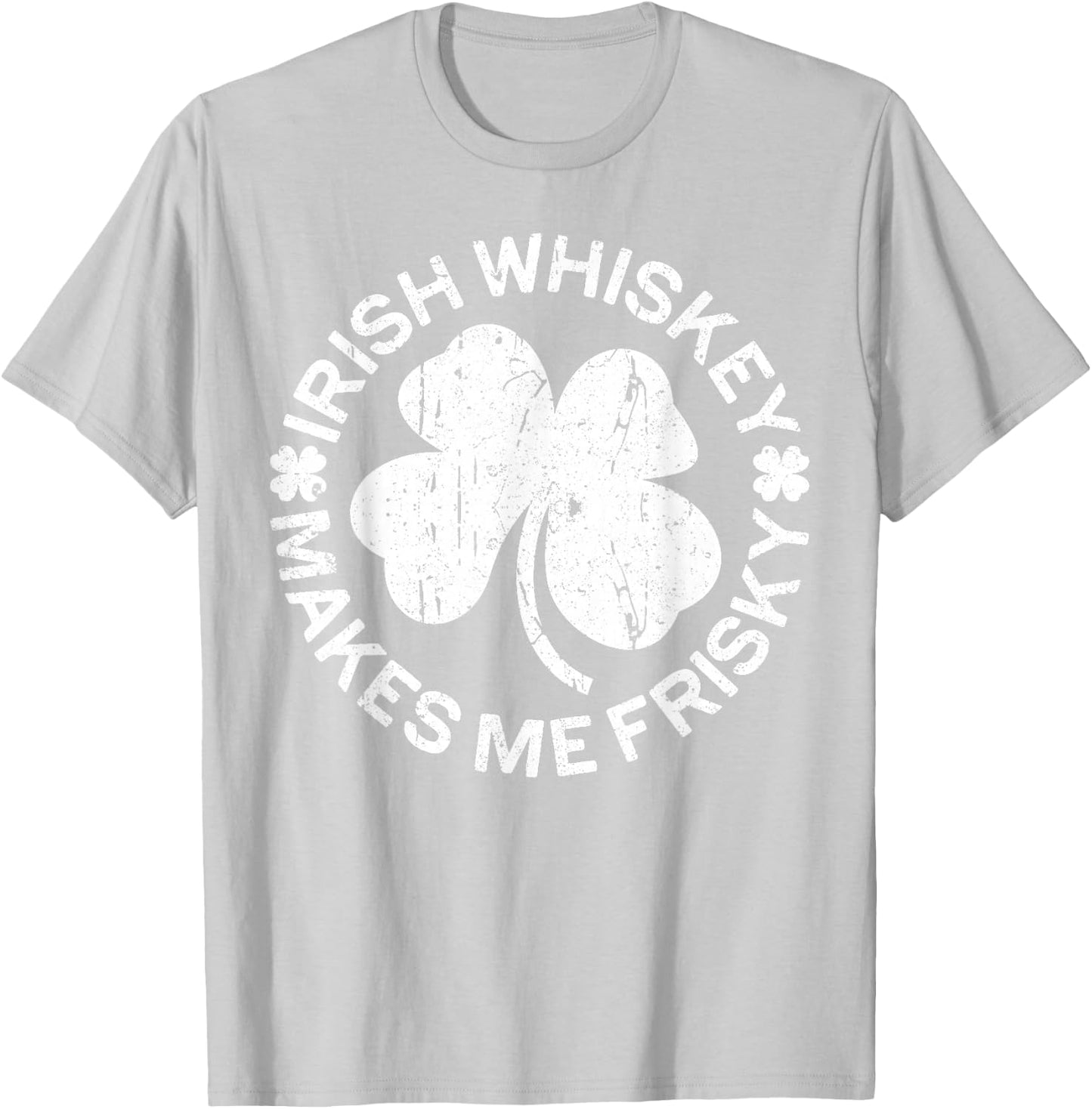 Irish Whiskey Makes Me Frisky Shirt Funny St Patricks Day T-Shirt - T-Shirt | Ash