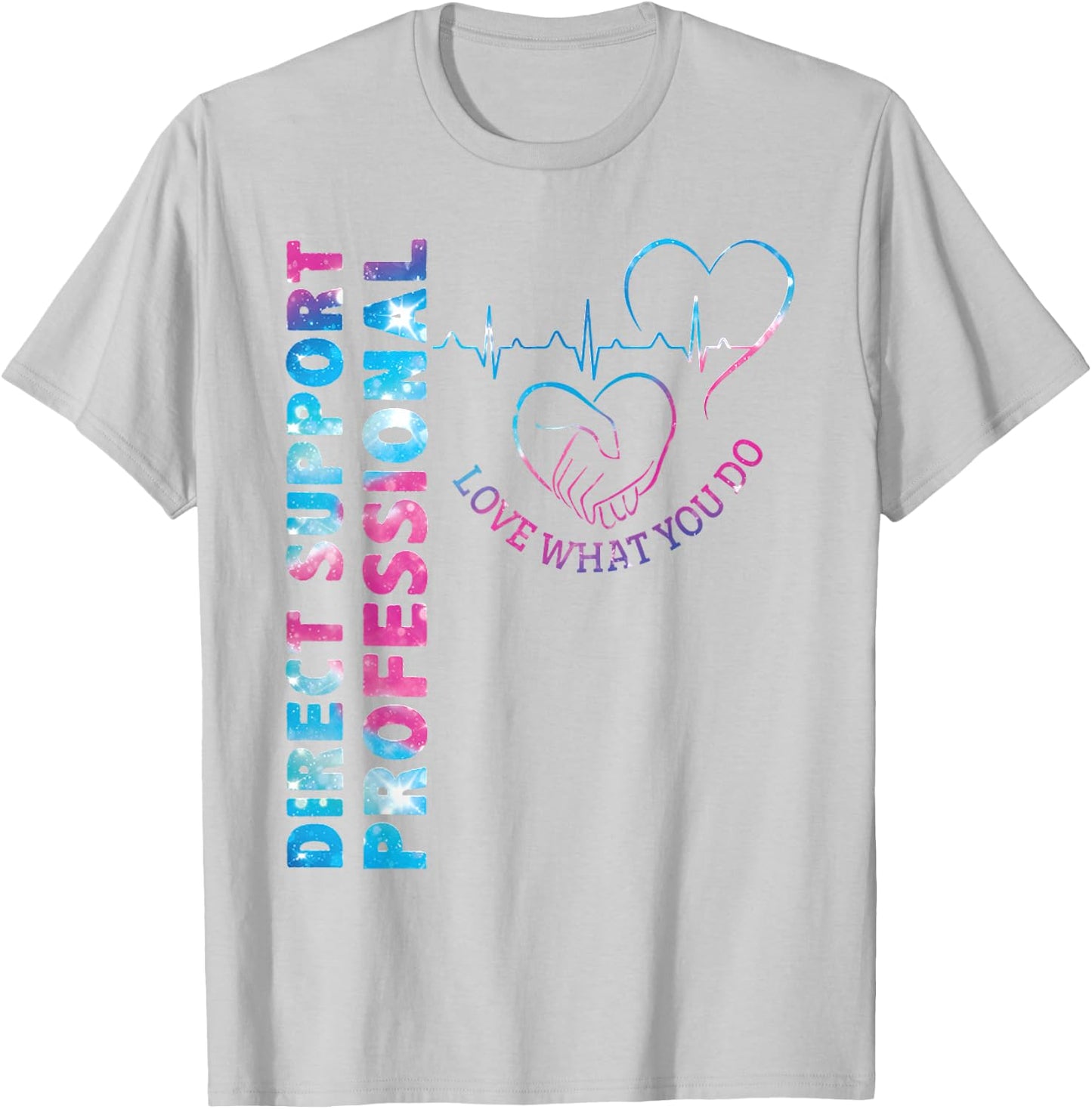 Direct Support Professional Love What You Do DSP Nurse T-Shirt - T-Shirt | Ash