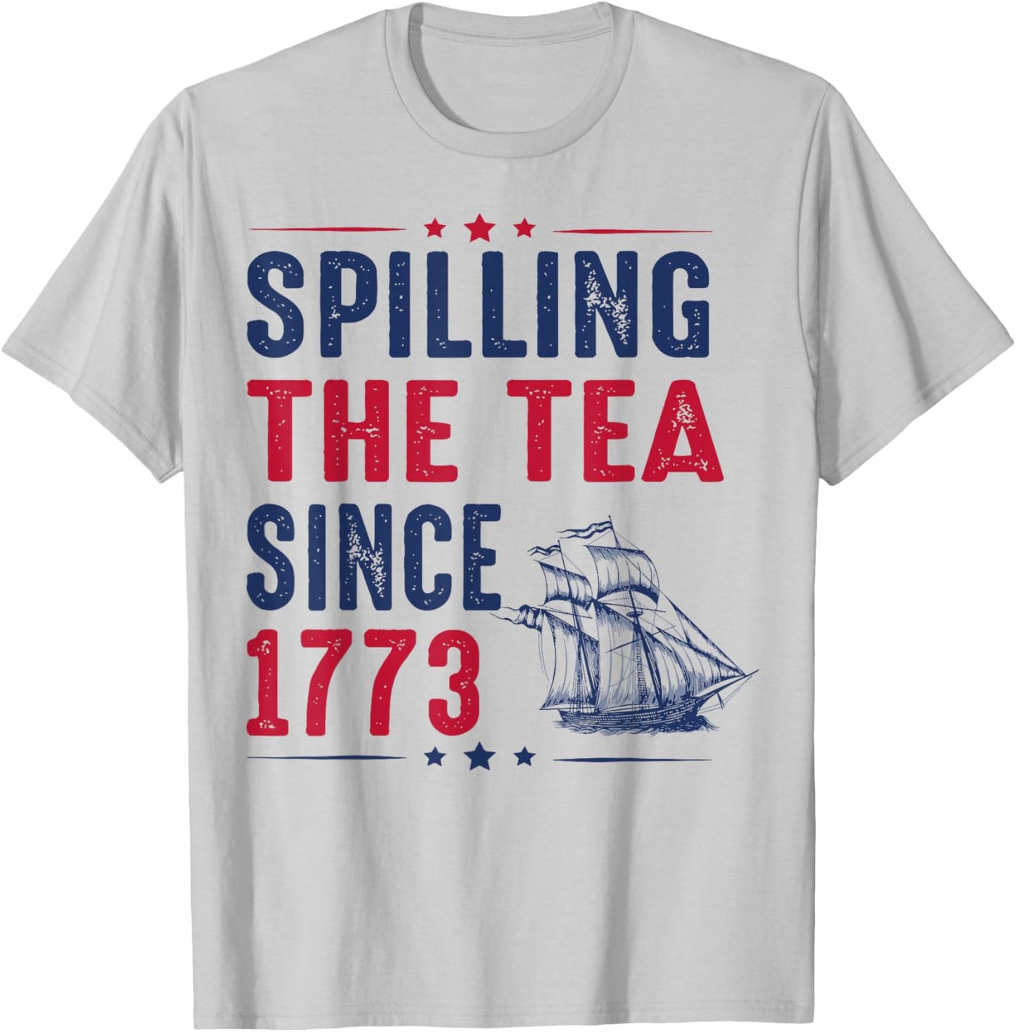 Spilling The Tea Since 1773 4th Of July T-Shirt - T-Shirt | Ash