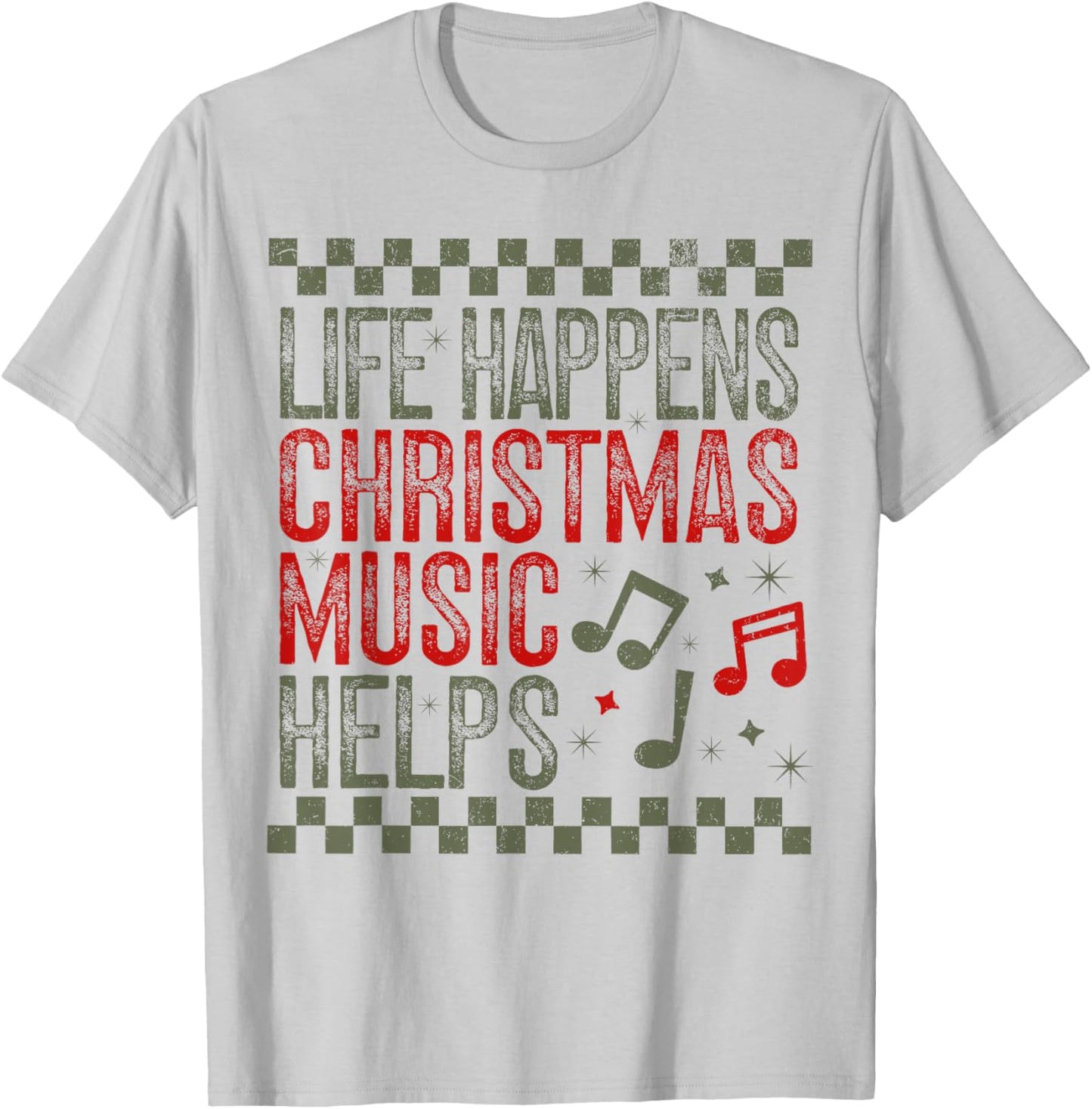 Life Happens Christmas Music Helps Funny Saying Quotes T-Shirt - T-Shirt | Ash