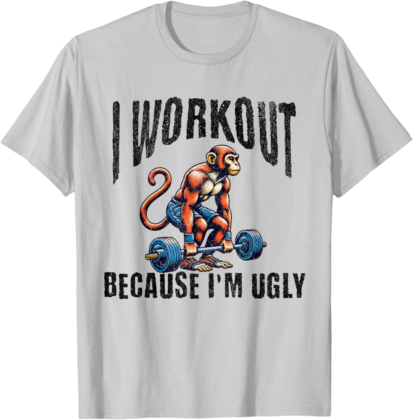 I Workout Because I'm Ugly Motivational T-Shirt - T-Shirt | Ash