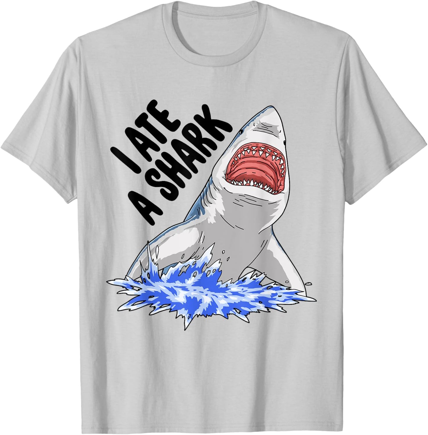I Ate A Shark Funny Women Celebration Gifts T-Shirt - T-Shirt | Ash