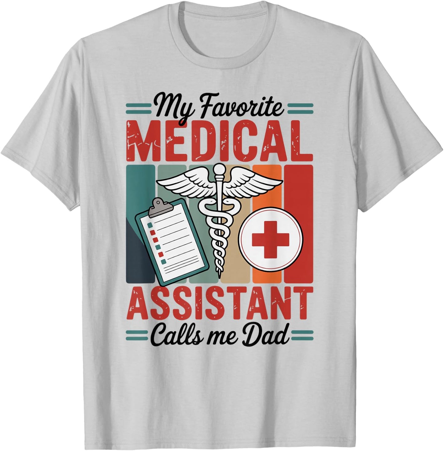 My Favorite Medical Assistant Calls Me Dad T-Shirt - T-Shirt | Ash