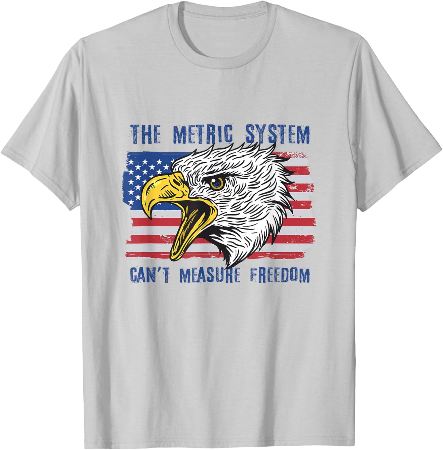 The Metric System Can't Measure Freedom 4th of July T-Shirt - T-Shirt | Ash