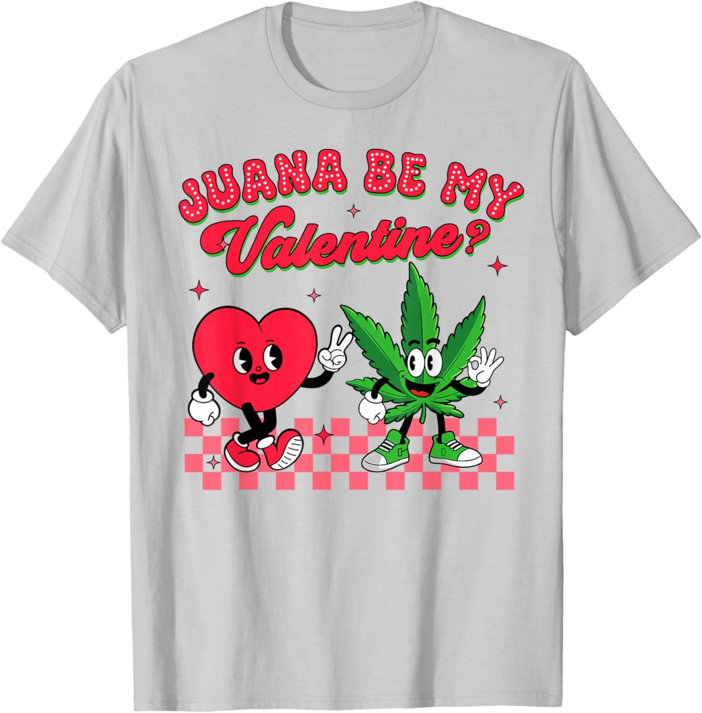 Valentine’s Day Cannabis Weed Lover Juana Be My Valentine T-Shirt - T-Shirt | Ash