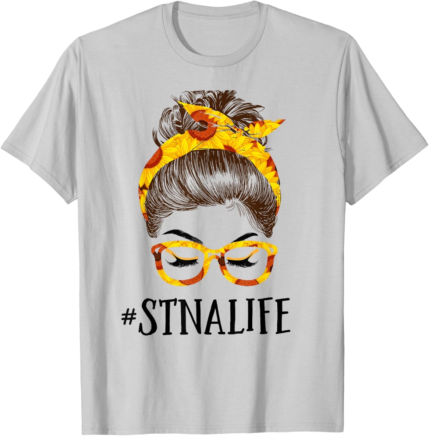Messy Hair Bun STNA Life Sunflowers headband Mothers Day T-Shirt - T-Shirt | Ash