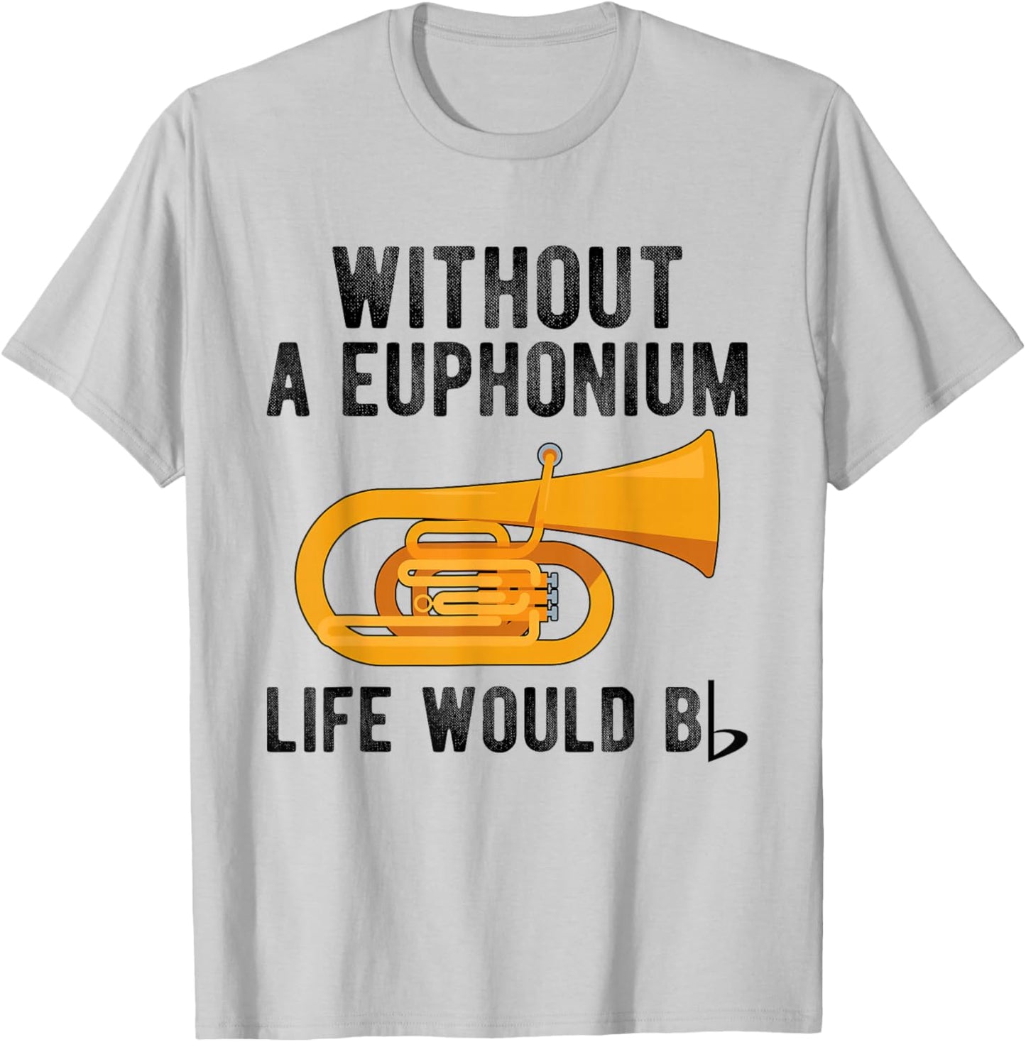 Without A Euphonium Euphoniumist Euphonium Player T-Shirt - T-Shirt | Ash