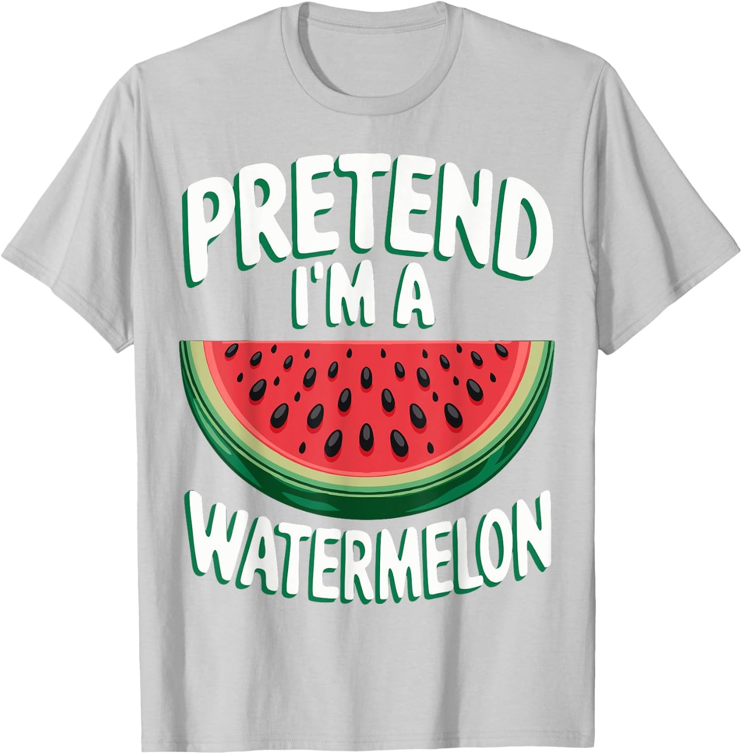 Pretend I'm A Watermelon T-Shirt - T-Shirt | Ash
