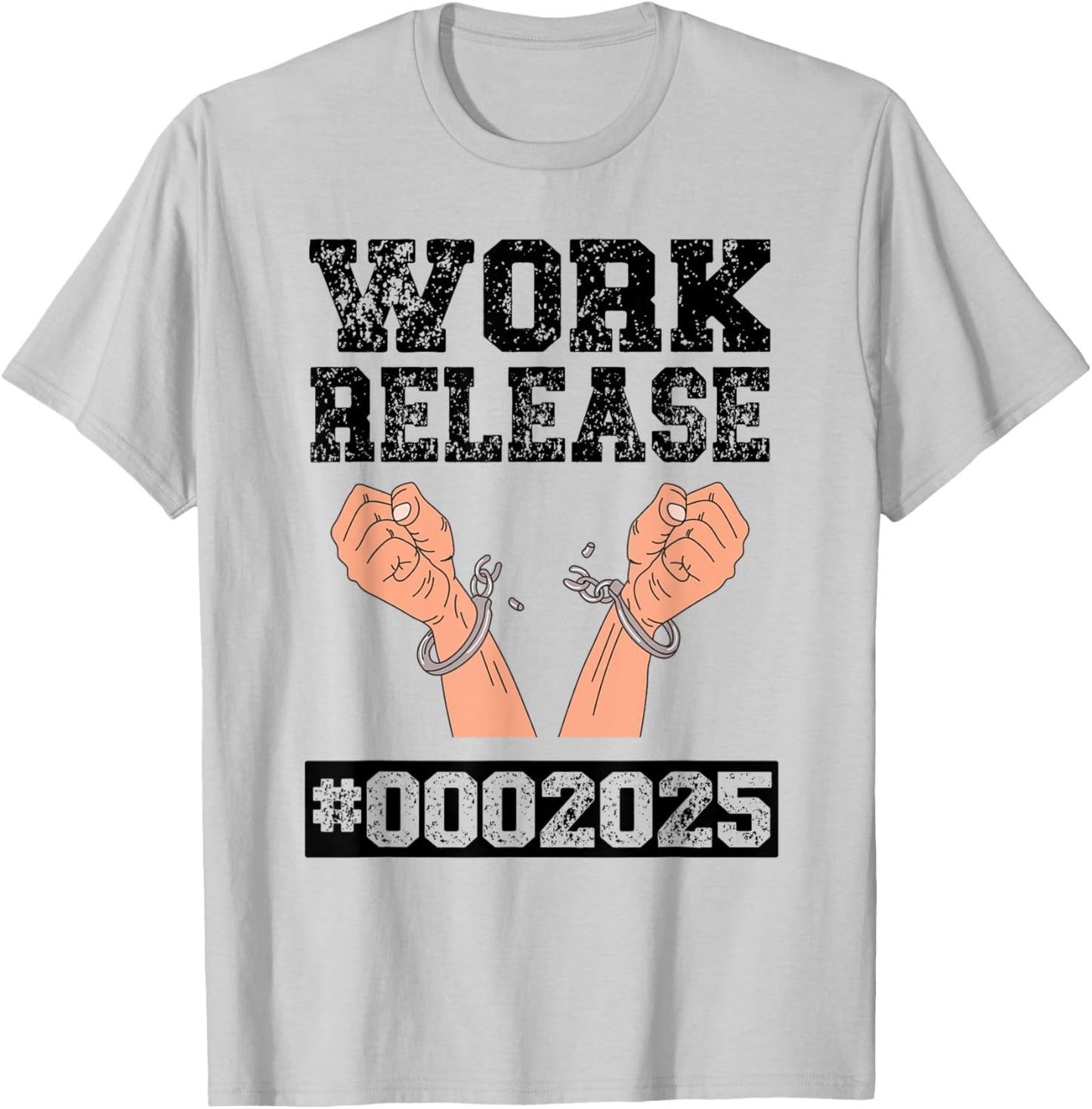 2025 Work Release Funny Retirement 2025 Retired Men Women T-Shirt - T-Shirt | Ash