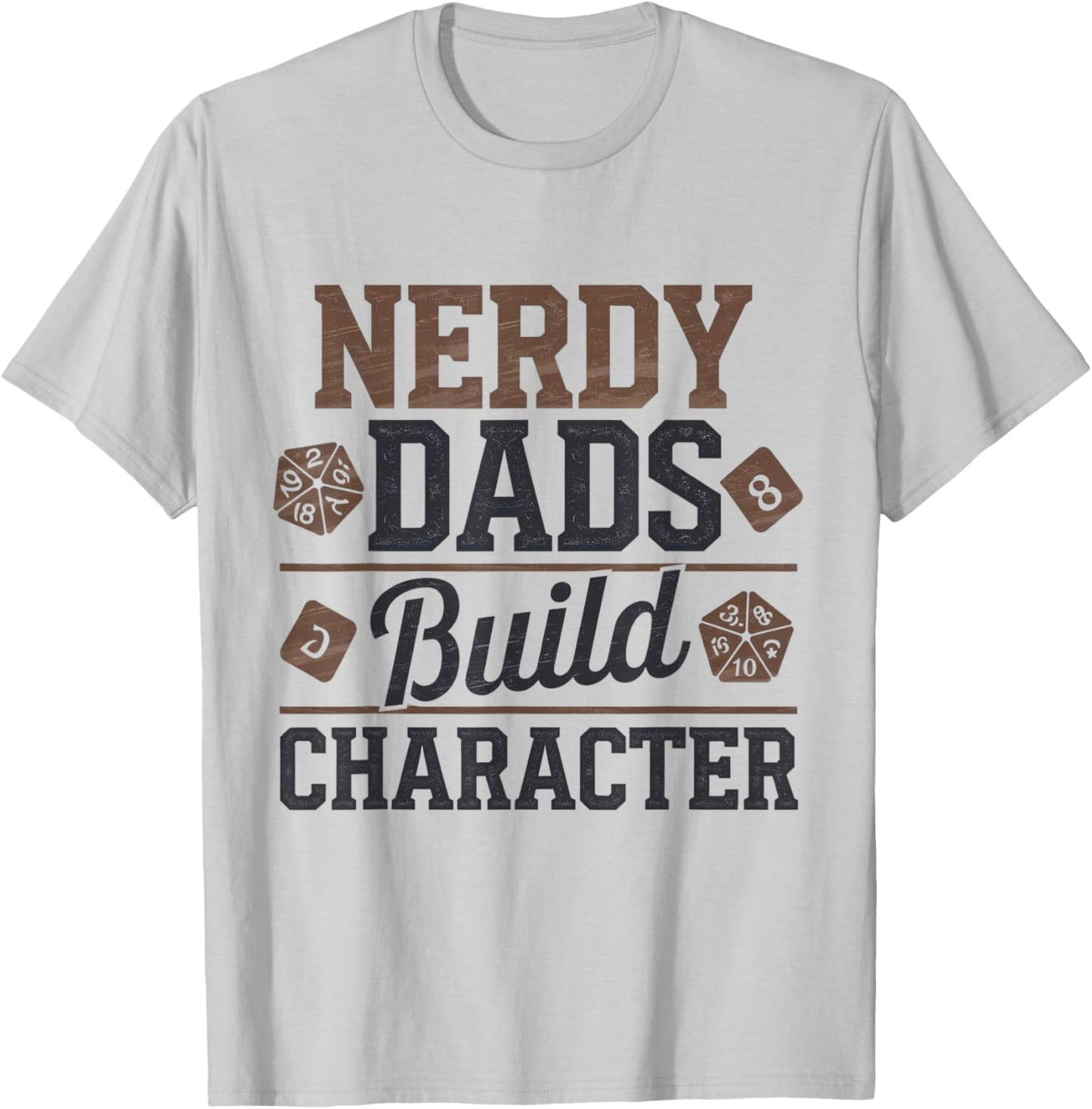 Nerdy Dads Build Character RPG Dice Funny GM Gear T-Shirt - T-Shirt | Ash