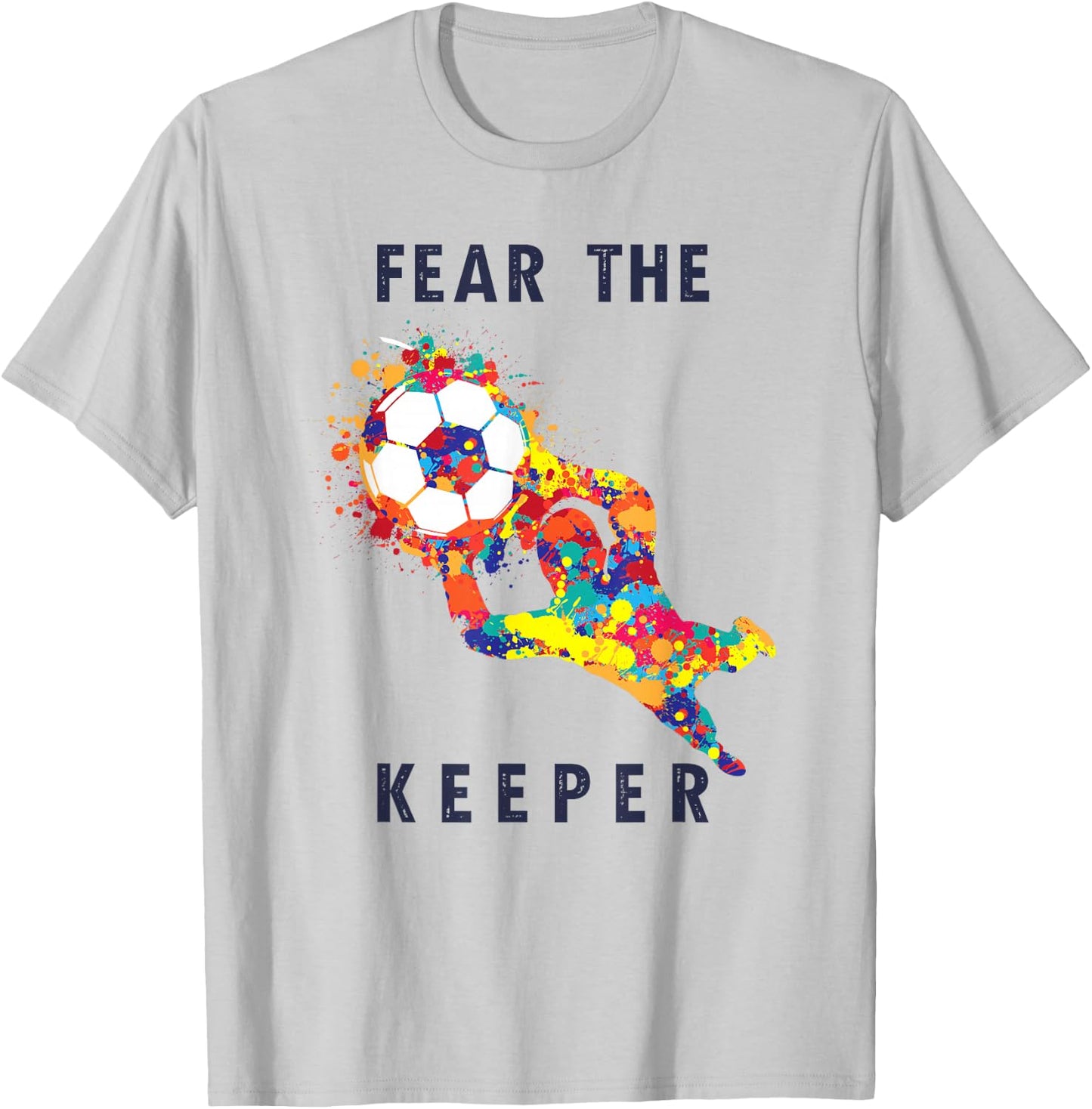 Soccer Ball Funny Goalie Keeper Quote T-Shirt - T-Shirt | Ash