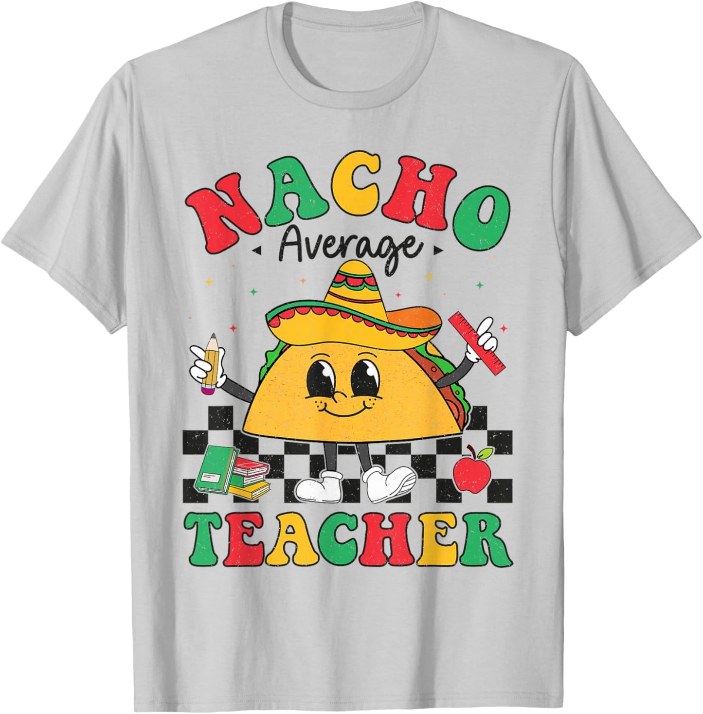 Nacho Average Teacher Taco Sombrero Cinco De Mayo Teacher T-Shirt - T-Shirt | Ash
