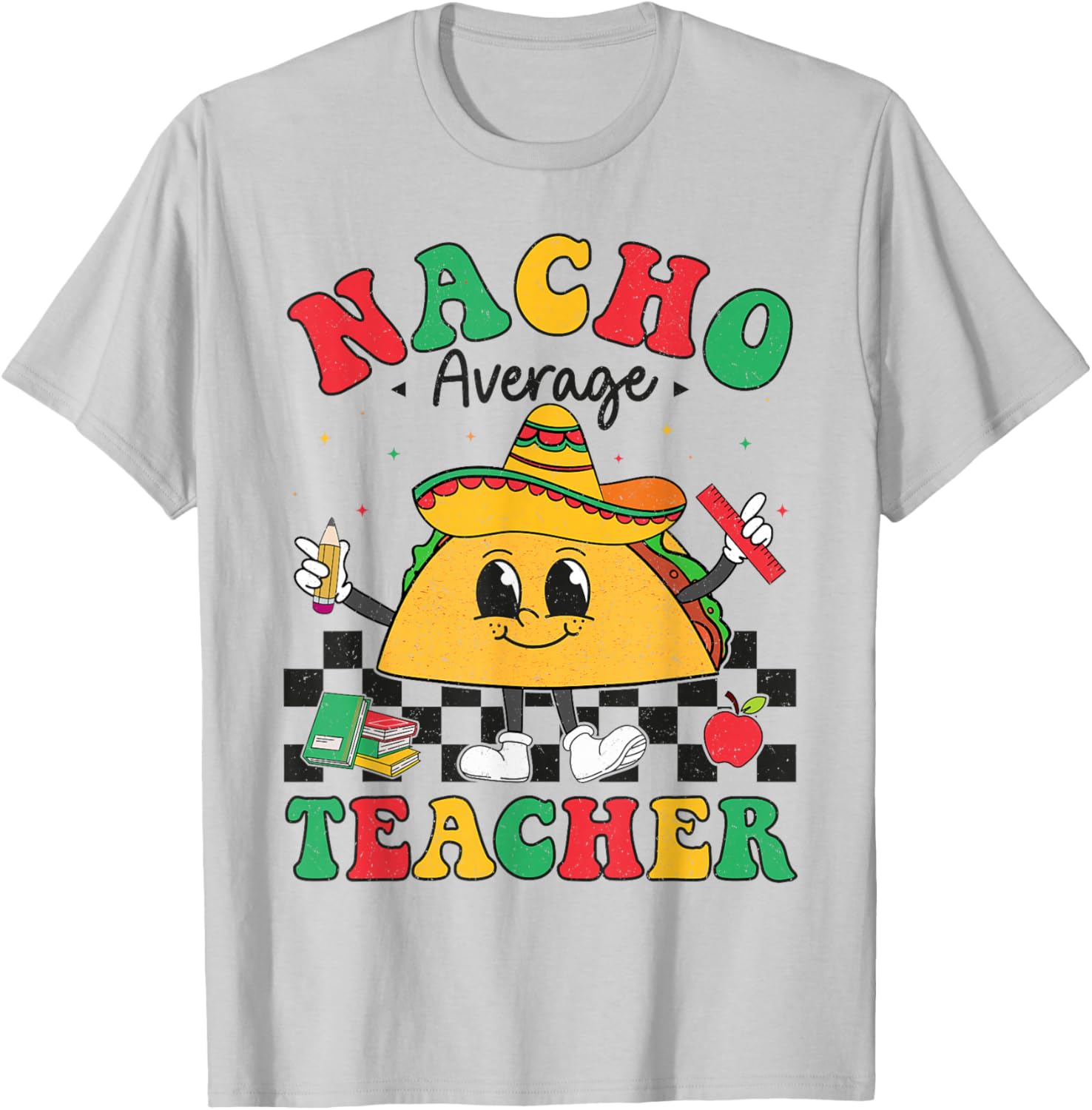 Nacho Average Teacher Taco Sombrero Cinco De Mayo Teacher T-Shirt - T-Shirt | Ash