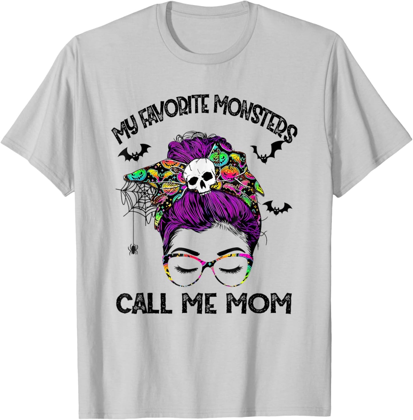 My Favorite Monsters Call Me Mom Messy Bun Happy Halloween T-Shirt - T-Shirt | Ash