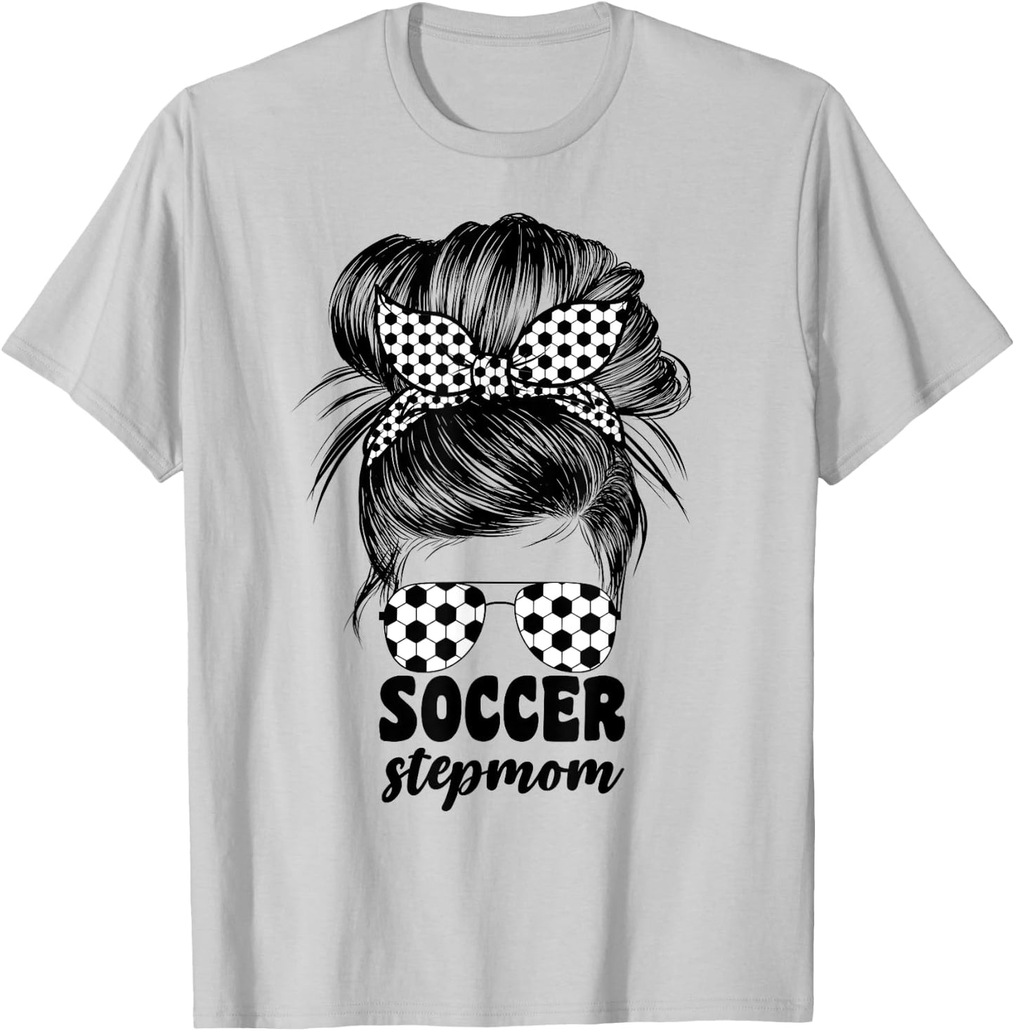 Soccer Stepmom Messy Bun Bonus Stepmother Mom Cute T-Shirt - T-Shirt | Ash