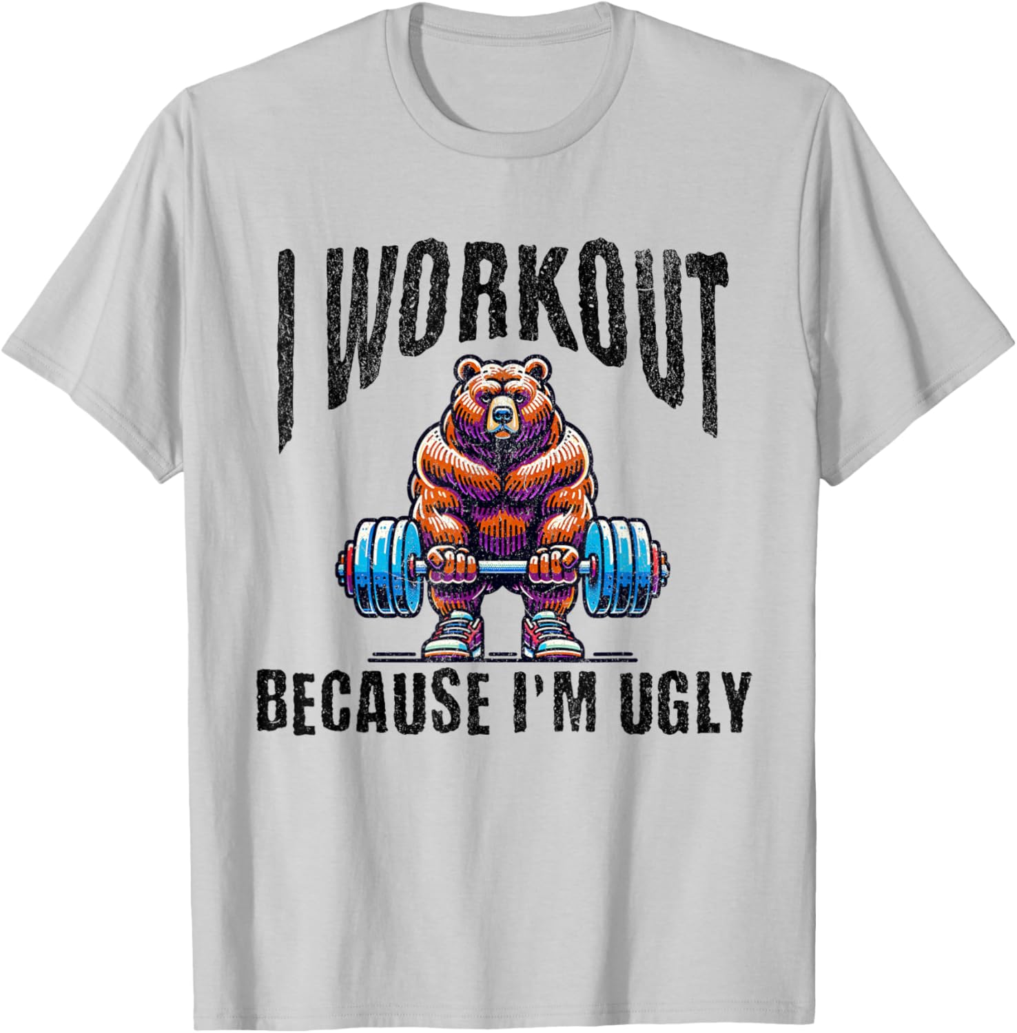 I Workout Because I'm Ugly Motivational T-Shirt - T-Shirt | Ash