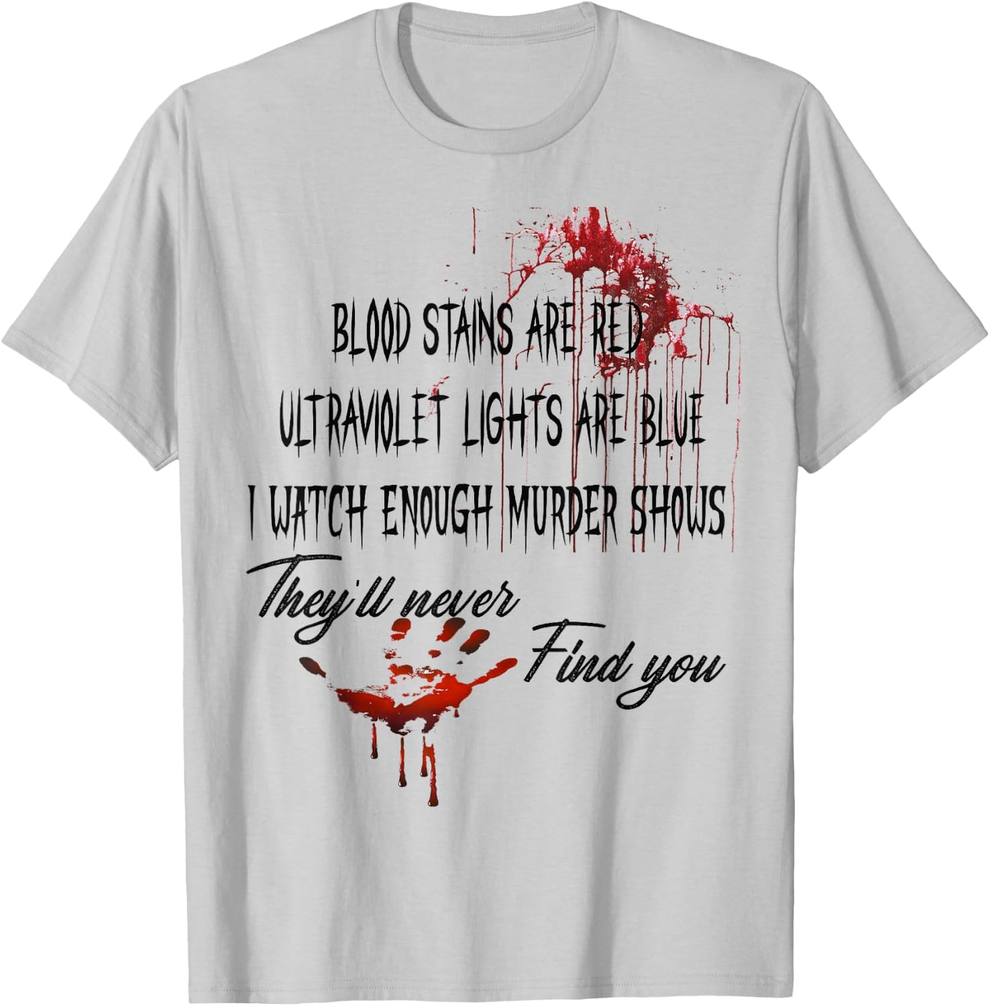 Blood Stains are Red Ultraviolet Lights are Blue Halloween T-Shirt - T-Shirt | Ash