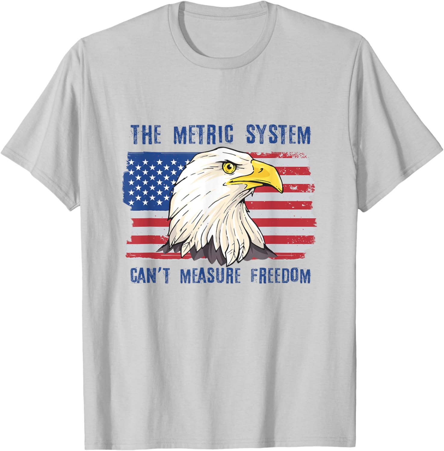 The Metric System Can't Measure Freedom 4th of July T-Shirt - T-Shirt | Ash