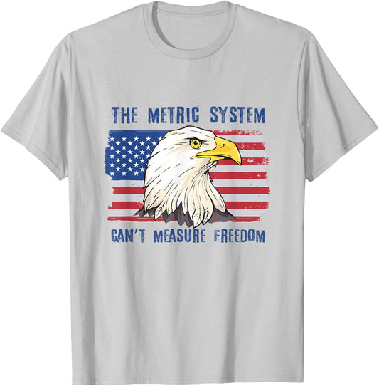 The Metric System Can't Measure Freedom 4th of July T-Shirt - T-Shirt | Ash