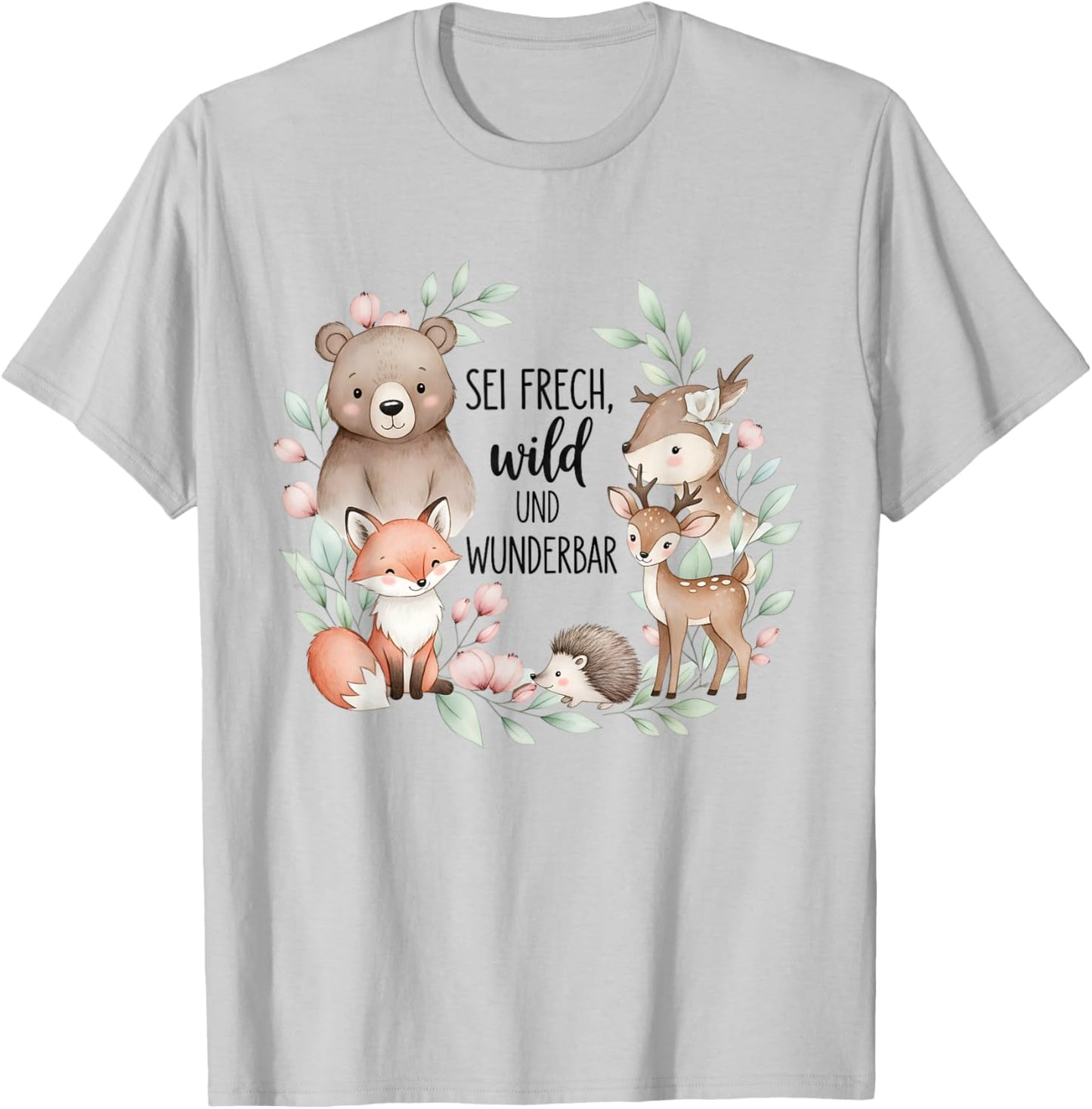 Sei Frech Wild Wunderbare Waldtiere Spruch Motiv T-Shirt - T-Shirt | Ash