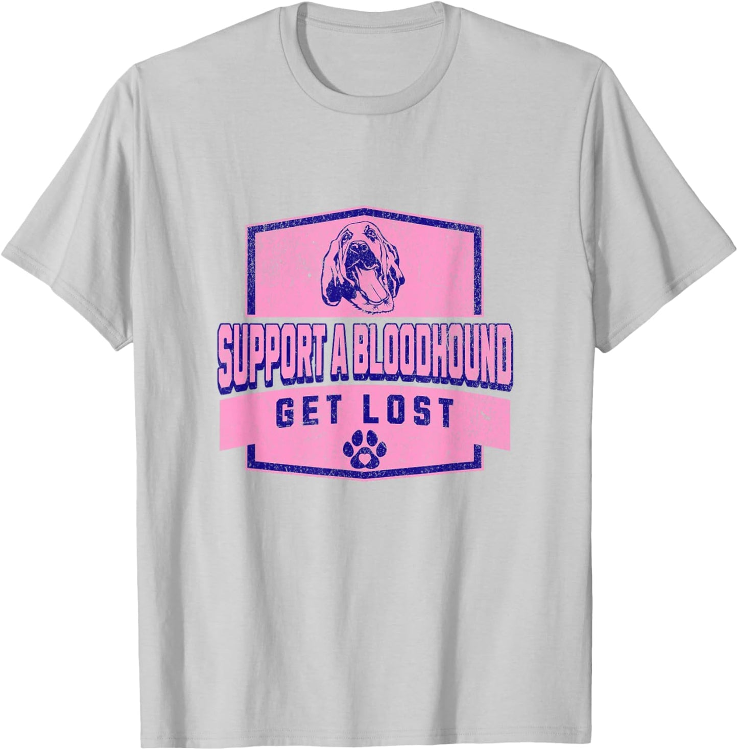 SUPPORT A BLOODHOUND - GET LOST - Funny Hound Dog T-Shirt - T-Shirt | Ash