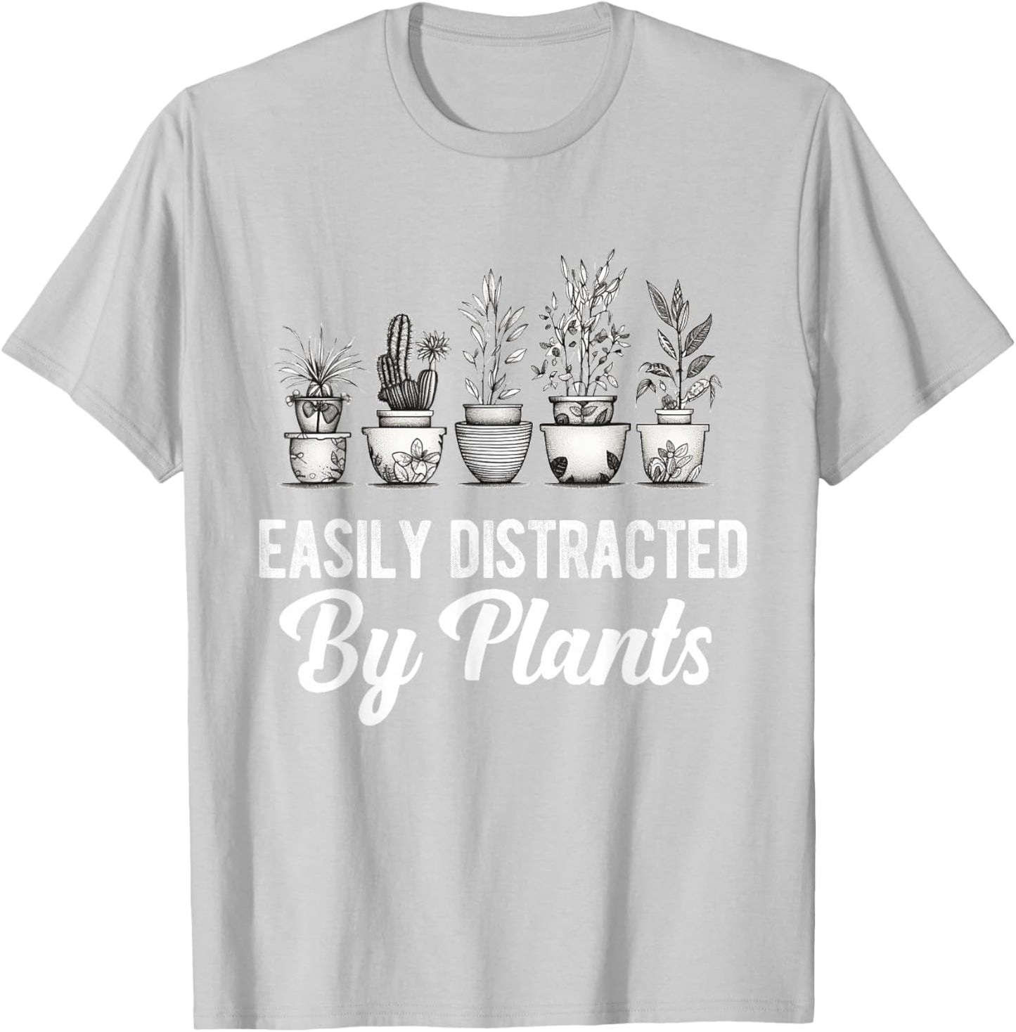 Easily Distracted by Plants Funny Gardener Gardening Lover T-Shirt - T-Shirt | Ash
