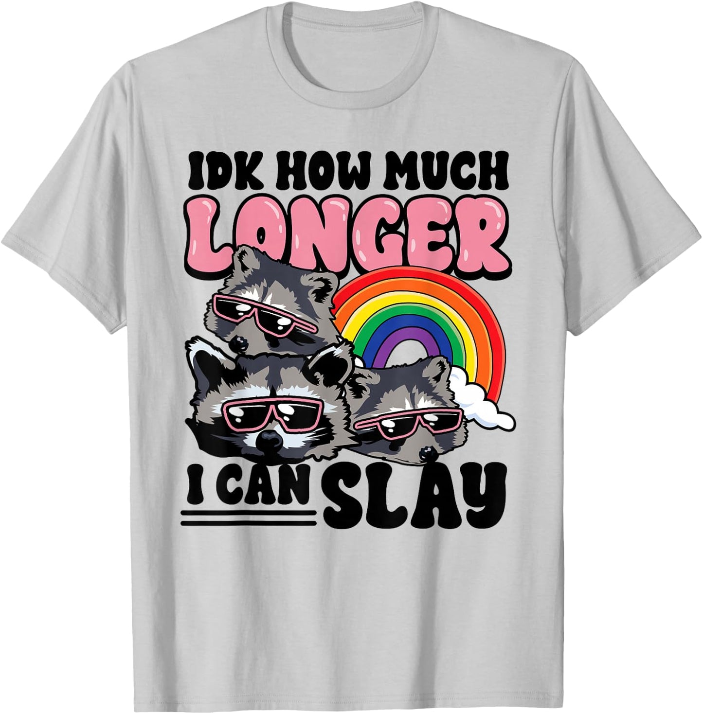 Funny Raccoon IDK How Much Longer Can I Kill T-Shirt - T-Shirt | Ash